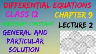 Differential equation | General and particular solutions | Arbitrary constant |  L2 |