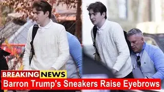 Breaking -  Barron Trump's Sneakers Raise Eyebrows