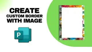 How to Create a Custom Border in Publisher Document With Images