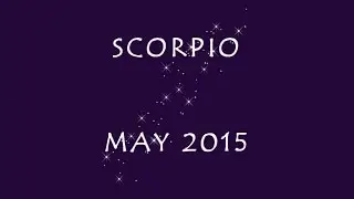 Scorpio May 2015 - Lorien Tarot Reading