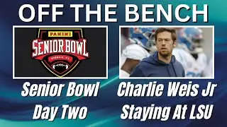 OTB | Charlie Weis Jr Staying At LSU? | Senior Bowl Day Two