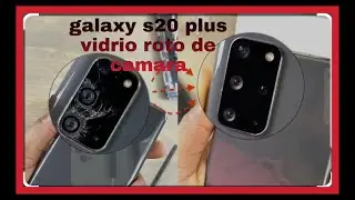 como cambiar el vidrio de camara de galaxy s20 plus