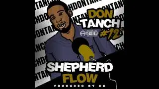 #12s Don Tanch - Shepherd Flow Freestyle (Prod by. CB) |AUDIO|