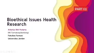 MK Farmakoepidemiologi-Bioethical Issues-W4-Part 1/2