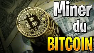 COMMENT MINER DU BITCOIN EN 2021