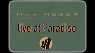 Max Meser - Live at Paradiso (2017)