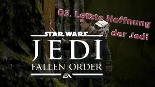 03. #Lets_Play_#Star_Wars-JEDI-Fallen_Order[4K] - Letzte Hoffung der Jedi