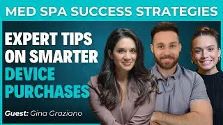 Med Spa Device Buying Tips - Interview with Gina Graziano