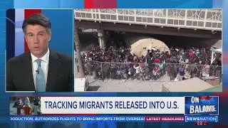 Tracking migrants released into US | On Balance with Leland Vittert