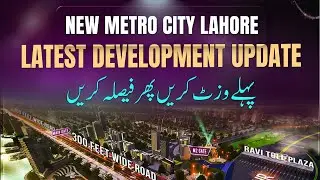 New Metro City Lahore Latest Development Update 2025