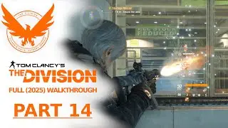 The Division - full walkthrough 2025 - PART 14 (All Missions & Side Quests, No Commentary)