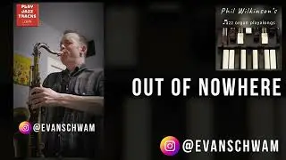 Out of Nowhere - Evan Schwam and Phil Wilkinson