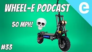 Wheel-E Podcast: 50 MPH electric scooters, e-bikes with drill batteries, & more