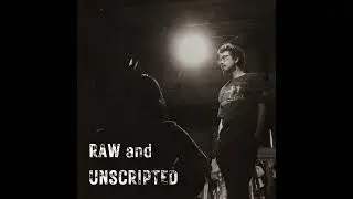 Update #31: RAW and UNSCRIPTED (re-post)