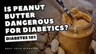 Is Peanut Butter Dangerous For Diabetics?