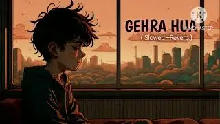Gehra Hua | Orginal version | Arijit singh | ( Slowed +Reverb ) Lo-Fi Song 