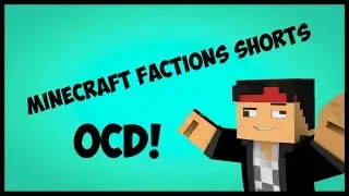 Minecraft Factions Shorts - OCD!!!!