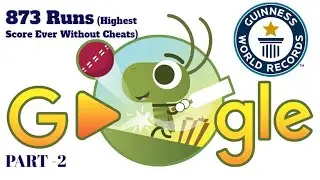 Google Cricket Game World Record! 873 Runs (Without Cheats)|Part-2