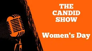 S01E16 | Women&rsquo;s Day | The Candid Show