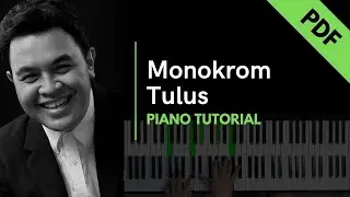 Monokrom - Tulus (Piano Tutorial + Not Angka)