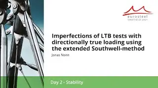 Imperfections of LTB tests with directionally true loading using... | Eurosteel 21 Day 2 | Track 6