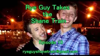 Podcast: Rye Guy Takes the Shane Train (Episode 10)