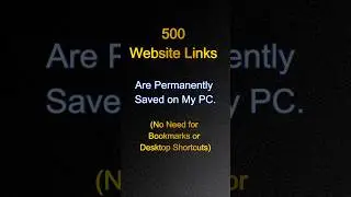 Save Links on Desktop: Over 500 Website Links are Permanently Stored on My PC [No Bookmarks]