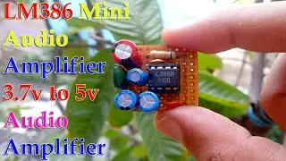 LM386 ic Mini Audio Amplifier 3.7v to 5v, How to Make Audio Amplifier at home, LM386 ic amplifier