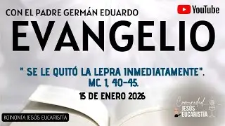 EVANGELIO DE HOY, JUEVES 15 DE ENERO 2026. CON EL PADRE GERMÁN EDUARDO