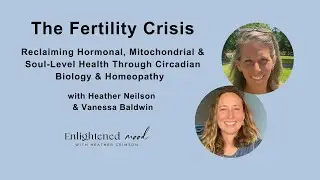 The Fertility Crisis: Reclaiming Hormonal Through Circadian Biology & Homeopathy