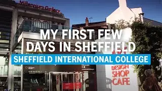 My First Few Days in Sheffield | Sheffield International College
