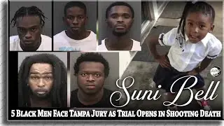 5 Black Men Face Tampa Jury as Trial Opens in Shooting Death of 4-year-old Suni Bell