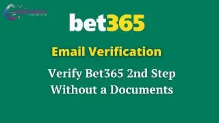 Bet365 Email Verification. Bet365  2nd Step verification without Documents