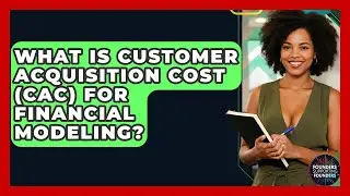 What Is Customer Acquisition Cost (CAC) For Financial Modeling? - Founders Supporting Founders