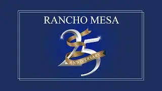 Celebrating Rancho Mesa's 25 Years