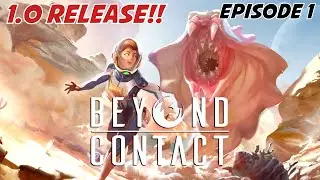 Let's Play Beyond Contact 1.0 Release!! | Episode 1