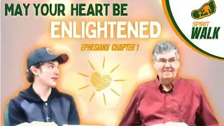 May Your HEART Be ENLIGHTENED - Ephesians Chapter 1, Part 2