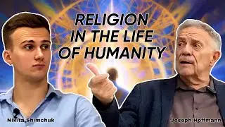 Religion in the Life of Humanity: A Conversation with Professor Hoffmann