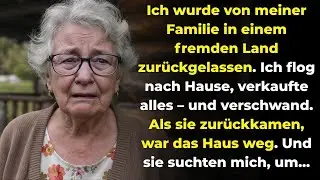 Meine Familie ließ mich in einem fremden Land zurück Ich flog nach Hause verkaufte alles und dann su