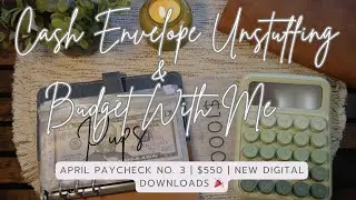 Cash Unstuffing & Budget With Me | $550 | April Week No. #3 | Job Loss | How to Save Money!