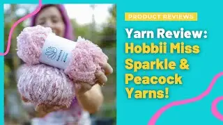 Hobbii Bulky Yarn Crochet Review for Peacock and Miss Sparkle Yarn