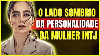 O Lado Sombrio da Personalidade da Mulher INTJ (N&atilde;o &eacute; o que voc&ecirc; pensa)