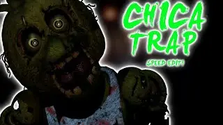 FNaF Speed Edit - Chicatrap!