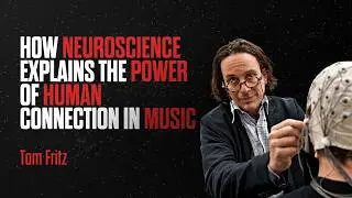 #070: EXPERT: Tom Fritz: The Neuroscience of Music: Exploring AI, Culture, and the Future of Sound