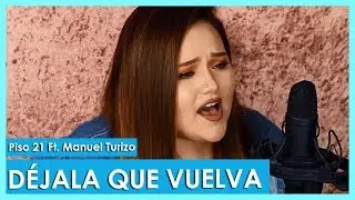 Déjala Que Vuelva - Piso 21 Ft. Manuel Turizo Cover By Susan Prieto