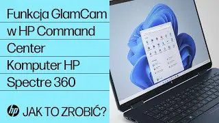 Przedstawiamy funkcję GlamCam w HP Command Center dla HP Spectre 360 | HP Support