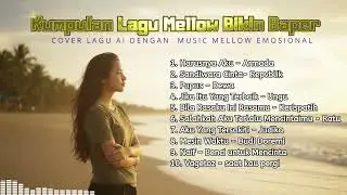Playlist Cover AI Lagu Indonesia Style Pop Ballada Mellow | Auto Baper 😢