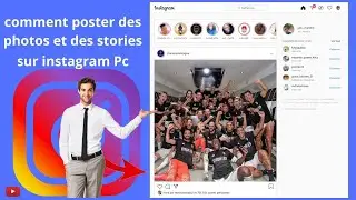 Tuto: comment poster des photos et des stories sur instagram &agrave; partir de votre ordinateur (pc)