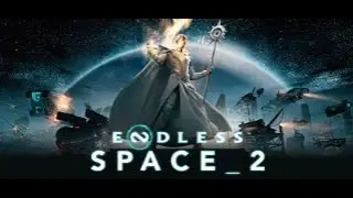 Endless Space 2 GAMEPLAY NO COMMENTARY RELAXING MUSIC ONLY - part 1
