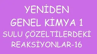 YENİDEN GENEL KİMYA 1 | SULU ÇÖZELTİLERDEKİ REAKSİYONLAR-16